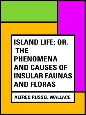 cover image of Island Life; Or, the Phenomena and Causes of Insular Faunas and Floras